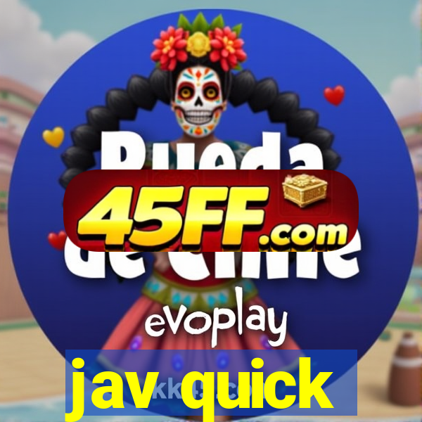 jav quick